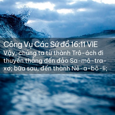 Picture 02 - Công Vụ Các Sứ đồ 16:11 VIE - Vậy, chúng ta từ thành Trô-ách đi - Bible Verse Picture