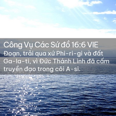 Picture 02 - Công Vụ Các Sứ đồ 16:6 VIE - Đoạn, trải qua xứ Phi-ri-gi và đất - Bible Verse Picture