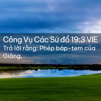 Picture 02 - Công Vụ Các Sứ đồ 19:3 VIE - Trả lời rằng: Phép báp-tem của - Bible Verse Picture