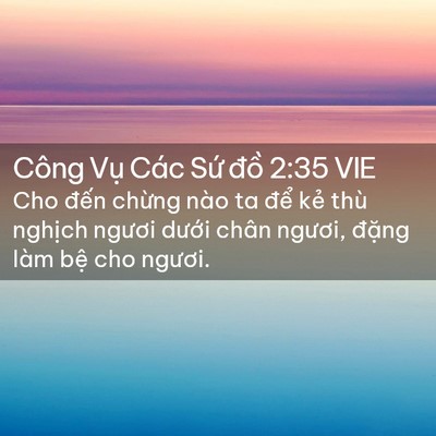 Picture 02 - Công Vụ Các Sứ đồ 2:35 VIE - Cho đến chừng nào ta để kẻ thù - Bible Verse Picture