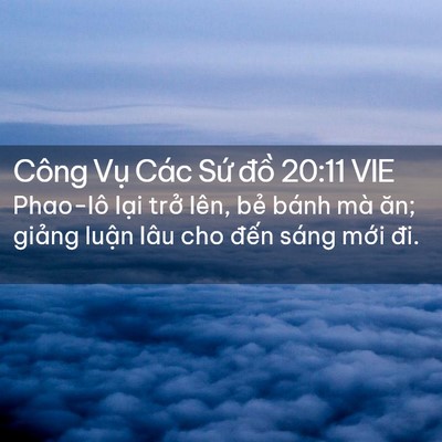 Picture 02 - Công Vụ Các Sứ đồ 20:11 VIE - Phao-lô lại trở lên, bẻ bánh mà ăn; - Bible Verse Picture