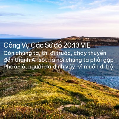 Picture 02 - Công Vụ Các Sứ đồ 20:13 VIE - Còn chúng ta, thì đi trước, chạy - Bible Verse Picture