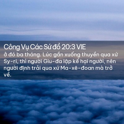 Picture 02 - Công Vụ Các Sứ đồ 20:3 VIE - ở đó ba tháng. Lúc gần xuống thuyền - Bible Verse Picture