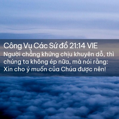 Picture 02 - Công Vụ Các Sứ đồ 21:14 VIE - Người chẳng khứng chịu khuyên dỗ, - Bible Verse Picture