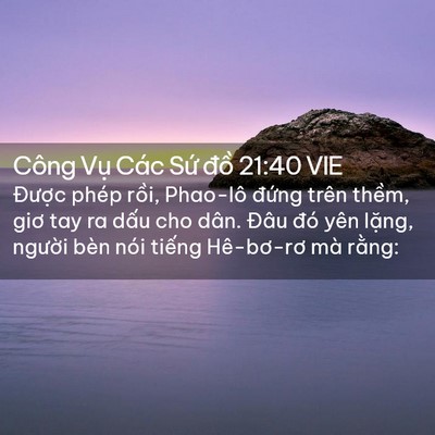 Picture 02 - Công Vụ Các Sứ đồ 21:40 VIE - Được phép rồi, Phao-lô đứng trên - Bible Verse Picture