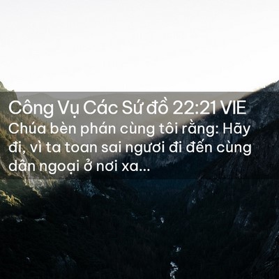 Picture 02 - Công Vụ Các Sứ đồ 22:21 VIE - Chúa bèn phán cùng tôi rằng: Hãy đi, vì - Bible Verse Picture