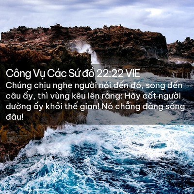 Picture 02 - Công Vụ Các Sứ đồ 22:22 VIE - Chúng chịu nghe người nói đến đó, - Bible Verse Picture
