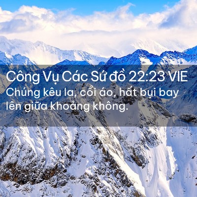 Picture 02 - Công Vụ Các Sứ đồ 22:23 VIE - Chúng kêu la, cổi áo, hất bụi bay lên - Bible Verse Picture