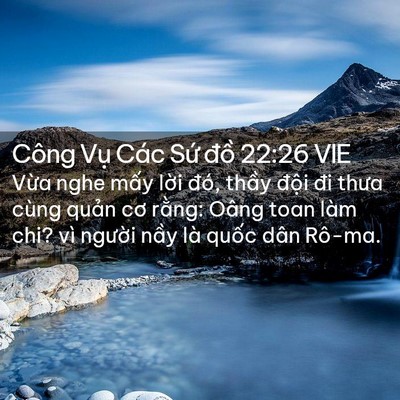 Picture 02 - Công Vụ Các Sứ đồ 22:26 VIE - Vừa nghe mấy lời đó, thầy đội đi - Bible Verse Picture