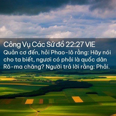 Picture 02 - Công Vụ Các Sứ đồ 22:27 VIE - Quản cơ đến, hỏi Phao-lô rằng: Hãy - Bible Verse Picture