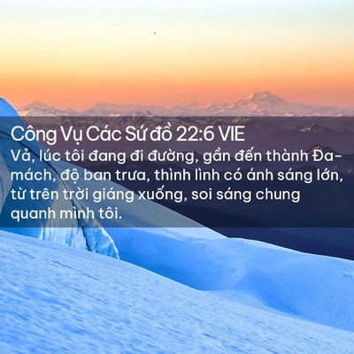 Picture 02 - Công Vụ Các Sứ đồ 22:6 VIE - Vả, lúc tôi đang đi đường, gần đến - Bible Verse Picture