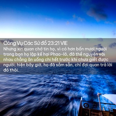 Picture 02 - Công Vụ Các Sứ đồ 23:21 VIE - Nhưng xin quan chớ tin họ, vì có hơn - Bible Verse Picture