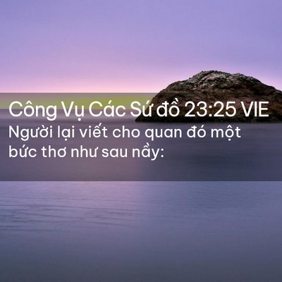 Picture 02 - Công Vụ Các Sứ đồ 23:25 VIE - Người lại viết cho quan đó một bức - Bible Verse Picture