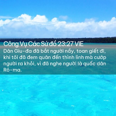 Picture 02 - Công Vụ Các Sứ đồ 23:27 VIE - Dân Giu-đa đã bắt người nầy, toan - Bible Verse Picture