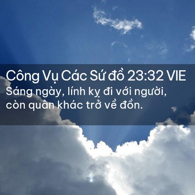 Picture 02 - Công Vụ Các Sứ đồ 23:32 VIE - Sáng ngày, lính kỵ đi với người, còn - Bible Verse Picture