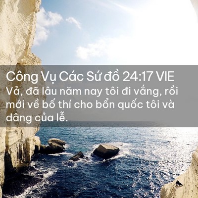 Picture 02 - Công Vụ Các Sứ đồ 24:17 VIE - Vả, đã lâu năm nay tôi đi vắng, rồi - Bible Verse Picture