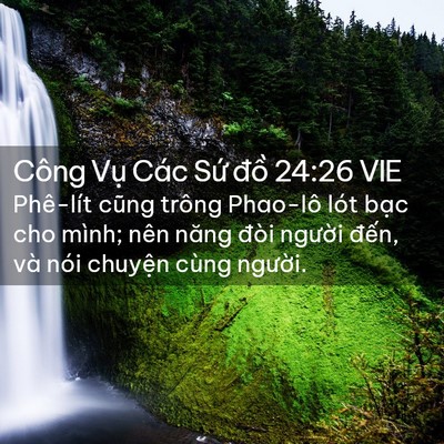 Picture 02 - Công Vụ Các Sứ đồ 24:26 VIE - Phê-lít cũng trông Phao-lô lót bạc cho - Bible Verse Picture