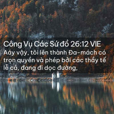 Picture 02 - Công Vụ Các Sứ đồ 26:12 VIE - Aáy vậy, tôi lên thành Đa-mách có trọn - Bible Verse Picture