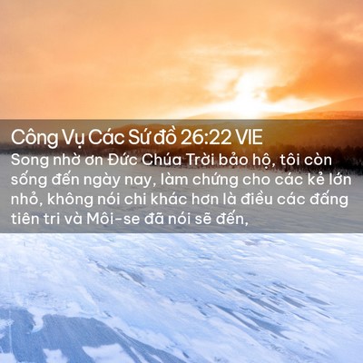 Picture 02 - Công Vụ Các Sứ đồ 26:22 VIE - Song nhờ ơn Đức Chúa Trời bảo hộ, - Bible Verse Picture