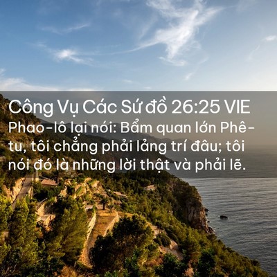 Picture 02 - Công Vụ Các Sứ đồ 26:25 VIE - Phao-lô lại nói: Bẩm quan lớn Phê-tu, - Bible Verse Picture