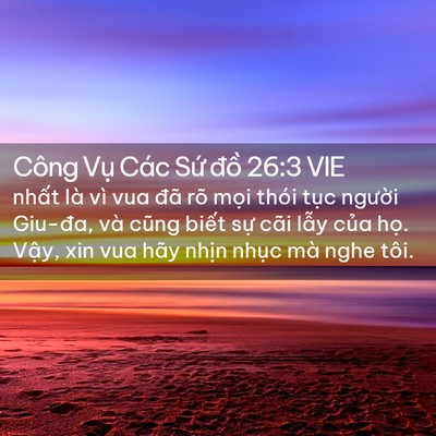 Picture 02 - Công Vụ Các Sứ đồ 26:3 VIE - nhất là vì vua đã rõ mọi thói tục - Bible Verse Picture