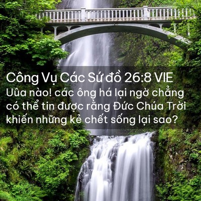 Picture 02 - Công Vụ Các Sứ đồ 26:8 VIE - Uûa nào! các ông há lại ngờ chẳng có - Bible Verse Picture