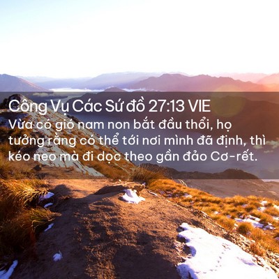 Picture 02 - Công Vụ Các Sứ đồ 27:13 VIE - Vừa có gió nam non bắt đầu thổi, họ - Bible Verse Picture