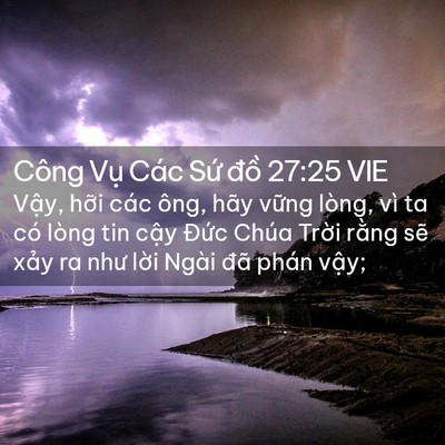 Picture 02 - Công Vụ Các Sứ đồ 27:25 VIE - Vậy, hỡi các ông, hãy vững lòng, vì ta - Bible Verse Picture