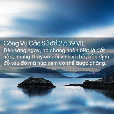 Picture 02 - Công Vụ Các Sứ đồ 27:39 VIE - Đến sáng ngày, họ chẳng nhận biết - Bible Verse Picture