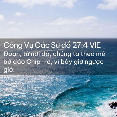 Picture 02 - Công Vụ Các Sứ đồ 27:4 VIE - Đoạn, từ nơi đó, chúng ta theo mé bờ - Bible Verse Picture