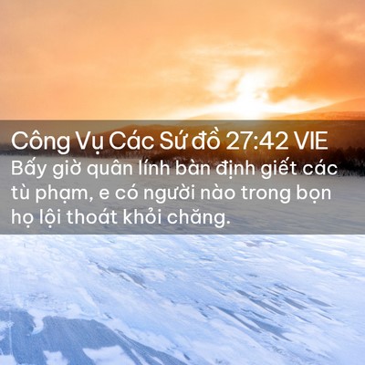 Picture 02 - Công Vụ Các Sứ đồ 27:42 VIE - Bấy giờ quân lính bàn định giết các - Bible Verse Picture
