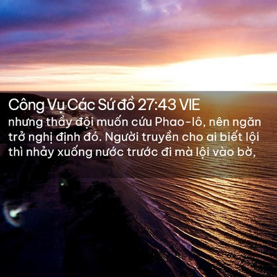 Picture 02 - Công Vụ Các Sứ đồ 27:43 VIE - nhưng thầy đội muốn cứu Phao-lô, nên - Bible Verse Picture