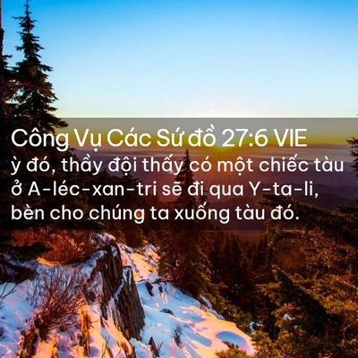Picture 02 - Công Vụ Các Sứ đồ 27:6 VIE - ỳ đó, thầy đội thấy có một chiếc - Bible Verse Picture