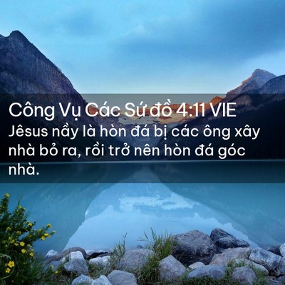 Picture 02 - Công Vụ Các Sứ đồ 4:11 VIE - Jêsus nầy là hòn đá bị các ông xây - Bible Verse Picture