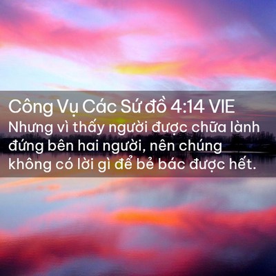 Picture 02 - Công Vụ Các Sứ đồ 4:14 VIE - Nhưng vì thấy người được chữa lành - Bible Verse Picture