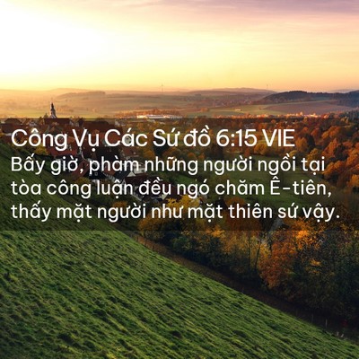 Picture 02 - Công Vụ Các Sứ đồ 6:15 VIE - Bấy giờ, phàm những người ngồi tại - Bible Verse Picture