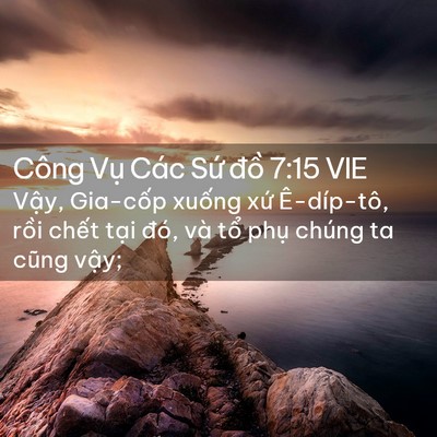 Picture 02 - Công Vụ Các Sứ đồ 7:15 VIE - Vậy, Gia-cốp xuống xứ Ê-díp-tô, rồi - Bible Verse Picture