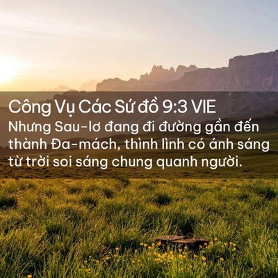 Picture 02 - Công Vụ Các Sứ đồ 9:3 VIE - Nhưng Sau-lơ đang đi đường gần đến - Bible Verse Picture