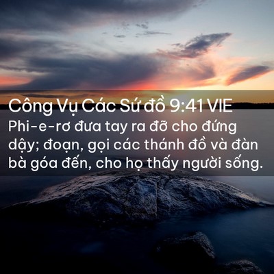 Picture 02 - Công Vụ Các Sứ đồ 9:41 VIE - Phi-e-rơ đưa tay ra đỡ cho đứng dậy; - Bible Verse Picture