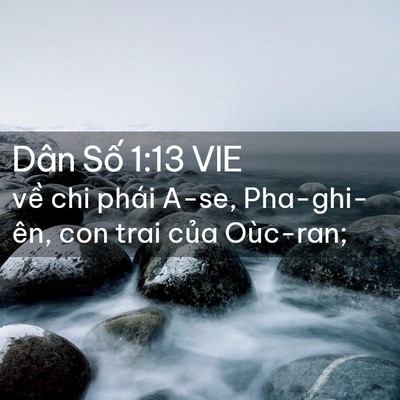 Picture 02 - Dân Số 1:13 VIE - về chi phái A-se, Pha-ghi-ên, con trai của - Bible Verse Picture