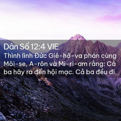 Picture 02 - Dân Số 12:4 VIE - Thình lình Đức Giê-hô-va phán cùng - Bible Verse Picture