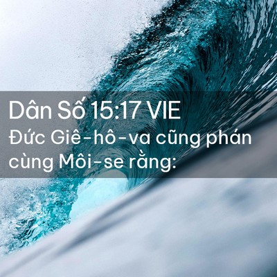 Picture 02 - Dân Số 15:17 VIE - Đức Giê-hô-va cũng phán cùng Môi-se - Bible Verse Picture