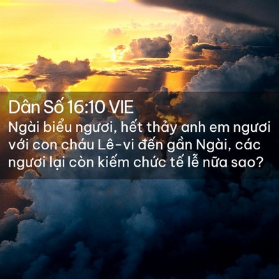 Picture 02 - Dân Số 16:10 VIE - Ngài biểu ngươi, hết thảy anh em ngươi - Bible Verse Picture