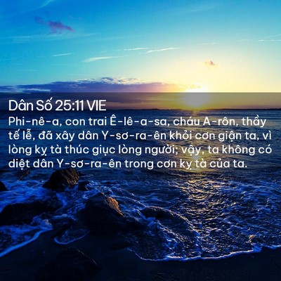 Picture 02 - Dân Số 25:11 VIE - Phi-nê-a, con trai Ê-lê-a-sa, cháu A-rôn, - Bible Verse Picture