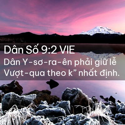 Picture 02 - Dân Số 9:2 VIE - Dân Y-sơ-ra-ên phải giữ lễ Vượt-qua - Bible Verse Picture