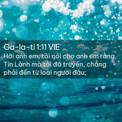 Picture 02 - Ga-la-ti 1:11 VIE - Hỡi anh em, tôi nói cho anh em rằng, Tin - Bible Verse Picture