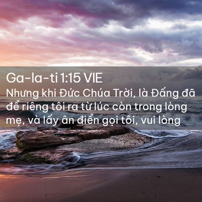 Picture 02 - Ga-la-ti 1:15 VIE - Nhưng khi Đức Chúa Trời, là Đấng đã - Bible Verse Picture