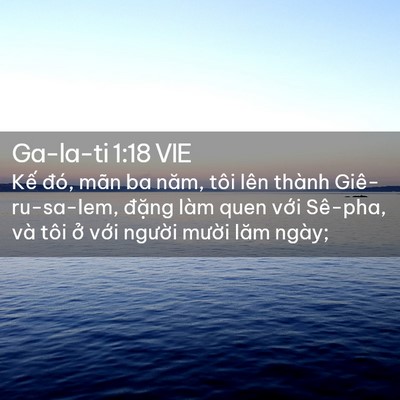 Picture 02 - Ga-la-ti 1:18 VIE - Kế đó, mãn ba năm, tôi lên thành - Bible Verse Picture
