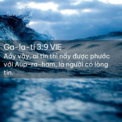 Picture 02 - Ga-la-ti 3:9 VIE - Aáy vậy, ai tin thì nấy được phước - Bible Verse Picture