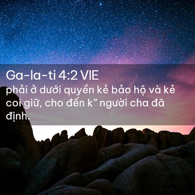Picture 02 - Ga-la-ti 4:2 VIE - phải ở dưới quyền kẻ bảo hộ và - Bible Verse Picture